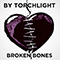 Broken Bones (Single) - By Torchlight