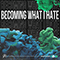 Becoming What I Hate (Single)
