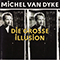 Die Grosse Illusion - Van Dyke, Michel (Michel Van Dyke)