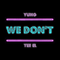 We Don't (Single) - Yung Tee El (Toma Toes)
