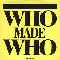 Who Made Who - Who Made Who (WhoMadeWho)