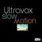Slow Motion - Ultravox