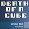 Death Of A Cube - Tibe, Arsine (Arsine Tibe, Arsine Tibу, Manfred Thomaser)