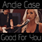 Good For You (Single) - Andie Case (Andrea Case)