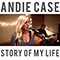 Story Of My Life (Single) - Andie Case (Andrea Case)