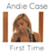 First Time (Acoustic) (Single) - Andie Case (Andrea Case)