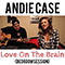 Love on the Brain (Acoustic) (Single) - Andie Case (Andrea Case)