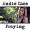 Praying (Single) - Andie Case (Andrea Case)