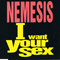 I Want Your Sex (Maxi-Single) - Nemesis (USA, TX)