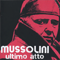 Mussolini: Ultimo Atto