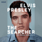 Elvis Presley The Searcher - Elvis Presley (Presley, Elvis Aaron)