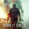 How It Ends (Original Score From The Netflix Film) - Atli Orvarsson (Orvarsson, Atli)