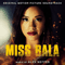 Miss Bala (Original Motion Picture Soundtrack) - Alex Heffes (Heffes, Alex)