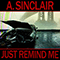 Just Remind Me (Single) - A. Sinclair (Aaron Sinclair)