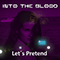 Let's Pretend (EP) - Into the Blood