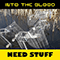 Need Stuff (Radio Edit) - Into the Blood