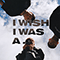 I Wish I Was A... (EP) - NOISY