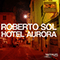 Hotel Aurora - Sol, Roberto (Roberto Sol)