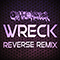 Wreck (Reverse Remix) - Oh! the Horror