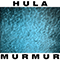 Murmur - HULA
