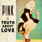 Truth About Love (iTunes Bonus) - Pink (P!nk)