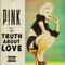 The Truth About Love (Fan Edition)-Pink (P!nk)