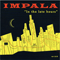 In The Late Hours - Impala