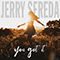 You Got It (Single) - Sereda, Jerry (Jerry Sereda)