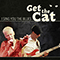 I Sing You The Blues - Get The Cat