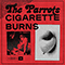 Cigarette Burns (Single) - Parrots (The Parrots)