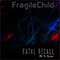 Fatal Recall - FragileChild (Fragile Child)