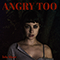 Angry Too (Single) - Lola Blanc (Kandice Melonakos)