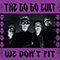 We Don't Fit - Go Go Cult (The Go Go Cult)