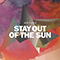 Stay Out Of The Sun (Single)