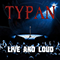 Live And Loud - Typan