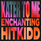Kater To Me (with Enchanting) (Single) - Hitkidd (H!tkidd)