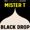 Black Drop - Mister T (Dimitris Tentinis)