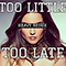 Too Little Too Late - Johnny Ciardullo