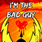 I'm the Bad Guy