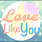 Love Like You