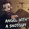 Angel With a Shotgun - Caleb Hyles (Hyles, Caleb)