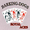 Royal Aces - Barking Dogs