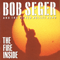 The Fire Inside-Bob Seger (Robert Clark Seger, Bob Seger and The Silver Bullet Band, Bob Seger System)