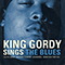 Sings The Blues - King Gordy (Waverly Walter Alford)