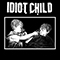 Idiot Child - Idiot Child