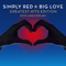 Big Love: Greatest Hits Edition (30Th Anniversary) - Simply Red