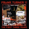The First Three Years - Frank Turner (Turner, Frank)