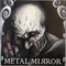 Metal Mirror I - Metal Mirror