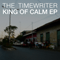 King Of Calm (EP) - Timewriter (The Timewriter)