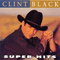 Super Hits - Clint Black (Black, Clint)